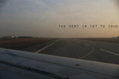 Inspirational Quote - Best is yet to come {#/pub/images/quote3.jpg}